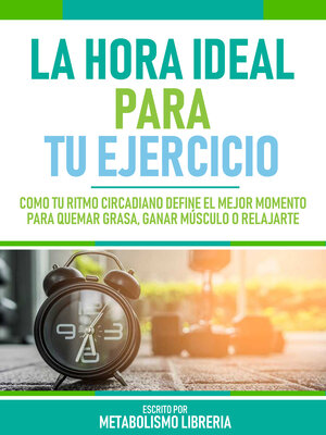 cover image of La Hora Ideal Para Tu Ejercicio